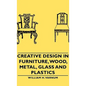 Creative Design in Furniture, Wood, Metal, Glass and Plastics