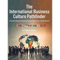 The International Business Culture Pathfinder: A Practical Guide to Navigating Cultural Differences in Global Markets