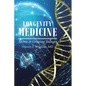 Longevity Medicine: Secrets to Growing Younger