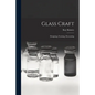Glass Craft: Designing, Forming, Decorating