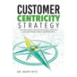 Customer Centricity Strategy: The Roadmap for Exceptional Service and Unforgettable Experiences