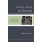 Soviet Policy in Xinjiang: Stalin and the National Movement in Eastern Turkistan