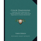 Color Dimensions: Creating New Principles Of Color Harmony And A Practical Equation In Color Definition