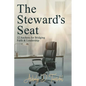 The Steward's Seat: 12 Anchors for Bridging Faith and Leadership