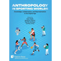 Anthropology in Sporting Worlds: Knowledge, Collaboration, and Representation in the Digital Age