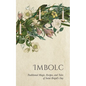 Imbolc: Traditional Magic, Recipes, and Tales of Saint Brigid's Day