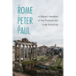 The Rome of Peter and Paul: A Pilgrim's Handbook to New Testament Sites in the Eternal City