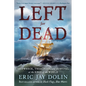 Left for Dead: Shipwreck, Treachery, and Survival at the Edge of the World