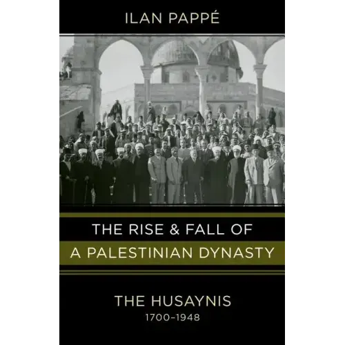 Rise and Fall of a Palestinian Dynasty