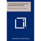 The Pronunciation Of American English: An Introduction To Phonetics