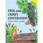 Frog and Crow's Conversation: A Fable for Children and Adults about Decision Making