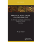 Practical Root Cause Failure Analysis: Key Elements, Case Studies, and Common Equipment Failures