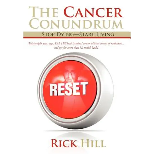 The Cancer Conundrum: Stop Dying-Start Living