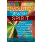 Revolution of the Jewish Spirit: How to Revive Ruakh in Your Spiritual Life, Transform Your Synagogue & Inspire Your Jewish Community