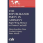 The Republikaner Party in Germany: Right-Wing Menace or Protest Catchall?