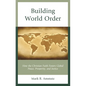 Building World Order: How the Christian Faith Fosters Global Peace, Prosperity, and Justice