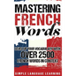 Mastering French Words: Level Up Your Vocabulary with Over 2500 French Words in Context