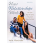 How Relationships Work, Second Edition: You Can't Play the Game If You Don't Know the Rules