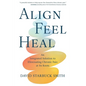 Align, Feel, Heal: An Integrated Solution to Eliminating Chronic Pain at Its Roots