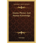 Atomic Physics And Human Knowledge
