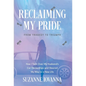 Reclaiming My Pride: From Tragedy to Triumph. How I Took over My Husband's Car Dealerships and Steered My Way to a New Life