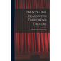 Twenty-one Years With Children's Theatre