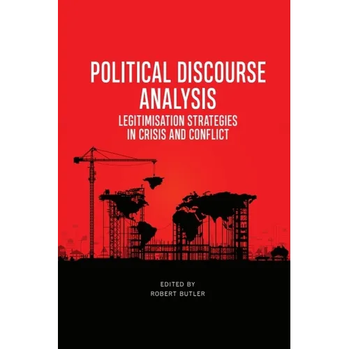 Political Discourse Analysis: Legitimisation Strategies in Crisis and Conflict