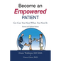 Become an Empowered Patient: Get Care You Need When You Need It