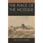 The Place of the Mosque: Genealogies of Space, Knowledge, and Power