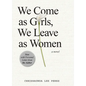 We Come as Girls, We Leave as Women
