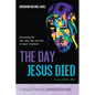 The Day Jesus Died