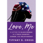 Love, Me: A Letter to Black Women in a Toxic Country, Career, and Relationship