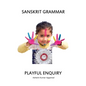 Sanskrit Grammar Playful Enquiry