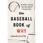 The Baseball Book of Why: The Answers to Questions You've Always Wondered about from America's National Pastime
