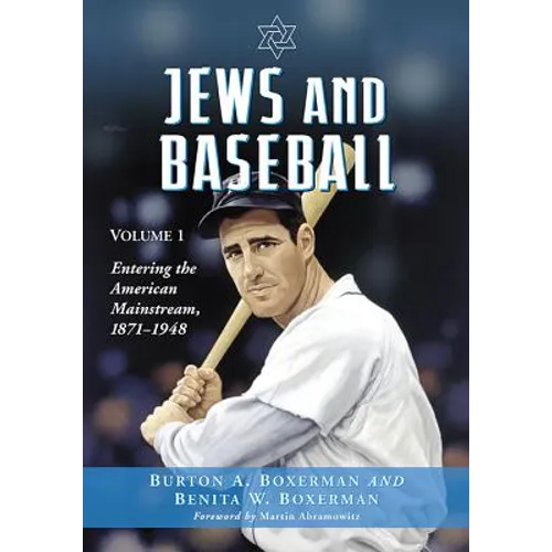 Jews and Baseball: Volume 1, Entering the American Mainstream, 1871-1948