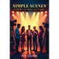 Simple Scenes: How To Write Your Memoir Like A Stage Play