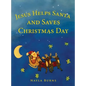 Jesus Helps Santa and Saves Christmas Day