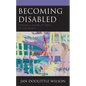 Becoming Disabled: Forging a Disability View of the World