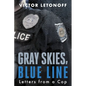 Gray Skies, Blue Line: Letters from a Cop