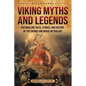 Viking Myths and Legends: Enthralling Tales, Stories, and History of the Vikings and Norse Mythology