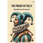 The Praise Of Folly
