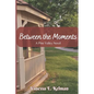 Between the Moments: A Pine Valley Novel