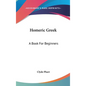 Homeric Greek: A Book For Beginners