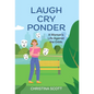 Laugh Cry Ponder: A Woman's Life Against the Odds