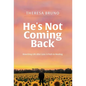 He's Not Coming Back: Rewriting Life after Loss: a Path to Healing