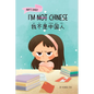 I'm Not Chinese (我不是中国人): Bilingual Children's Book Written in English and Simplified Chinese with Pinyin
