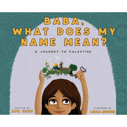 Baba, What Does My Name Mean? A Journey to Palestine