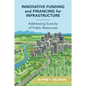 Innovative Funding and Financing for Infrastructure