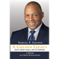 A Golden Legacy: Faith, Family, and a Life of Purpose-A Memoir