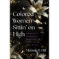 Colored Women Sittin' on High: Womanist Sermonic Practice in Literature and Music